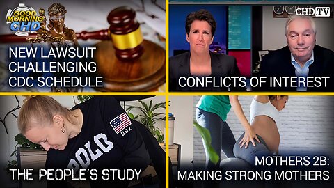 New Lawsuit Challenging CDC Schedule + Conflicts of Interest + The People's Study + Mothers 2B