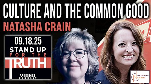 Culture and the Common Good - Stand Up For The Truth w/ Natasha Crain