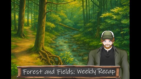 Forest and Fields Weekly Recap: August 16th