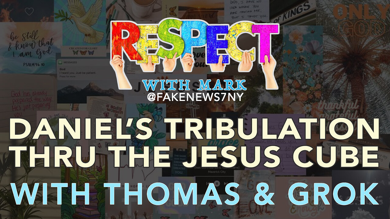 RESPECT: Daniel's Tribulation Thru The Jesus Cube w/ Thomas & Grok
