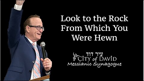 Look to the Rock from Which You Were Hewn