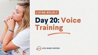 Day 20 – Living Boldly: Voice Training