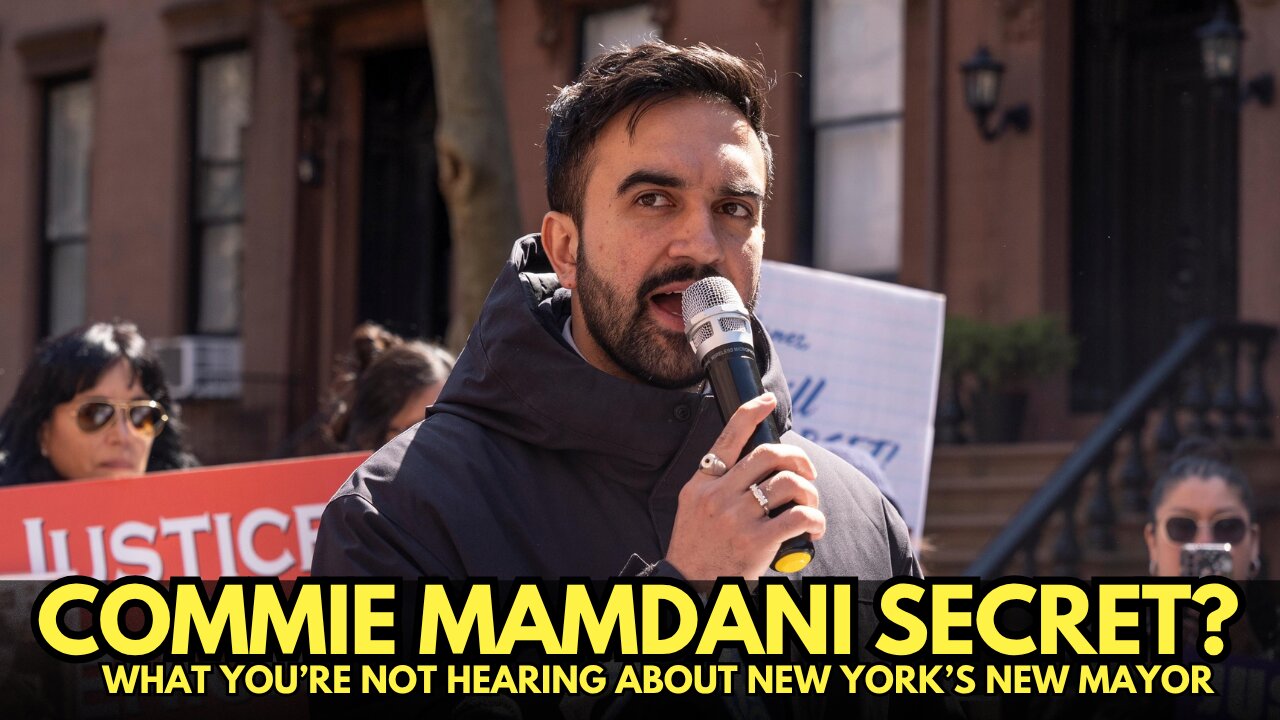 COMMIE MAMDANI SECRET? - WHAT YOU’RE NOT HEARING ABOUT NEW YORK’S NEW MAYOR