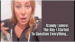 Brandy Lemire: The Day I Started To Question Everything...