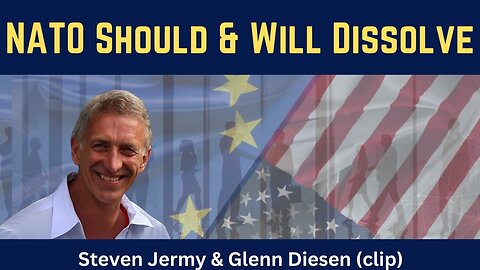 Steven Jermy (clip): NATO Should & Will Dissolve
