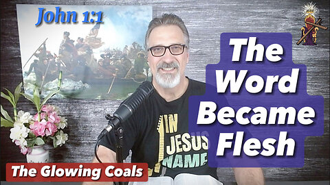 Ep. 16 - The Word Became Flesh