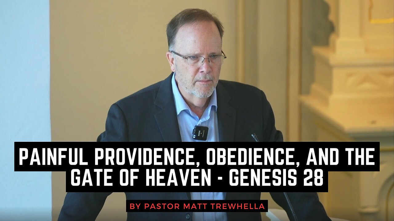Painful Providence, Obedience, and the Gate of Heaven - Genesis 28