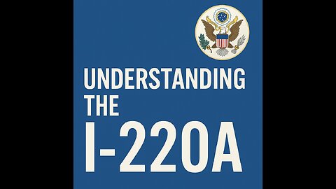 MYTHBUSTING IMMIGRATION. THE I220A AND WHAT IT MEANS
