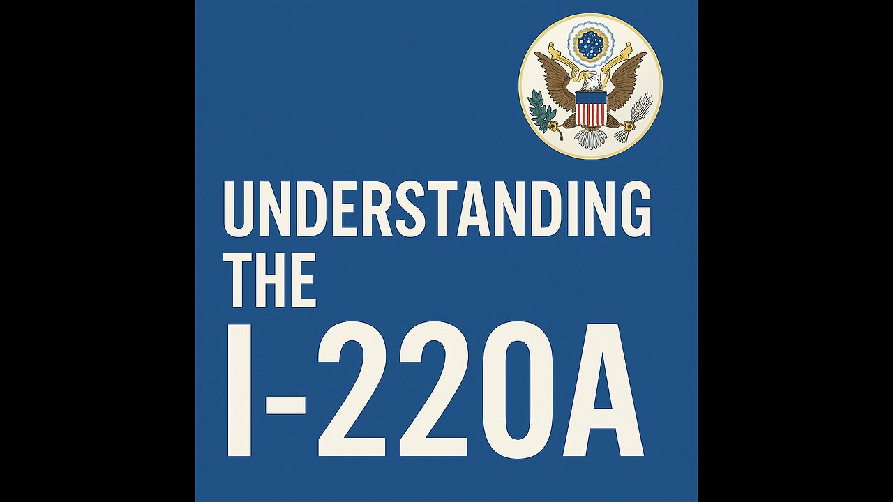 MYTHBUSTING IMMIGRATION. THE I220A AND WHAT IT MEANS