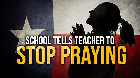 School Tells Teacher to Stop Praying