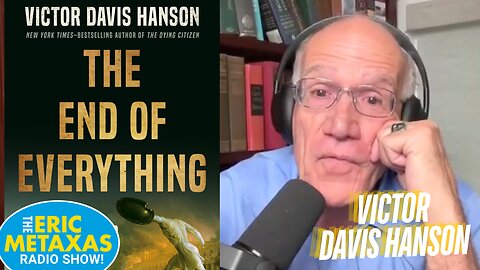 Victor Davis Hanson | The End of Everything: How Wars Descend into Annihilation