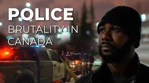 No Visible Trauma - Police Brutality in Canada