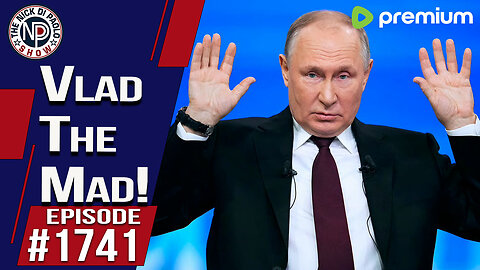 Trump Says Vlad Gone Mad! | Nick Di Paolo Show #1741