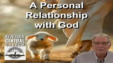 2025_09_28: Kenosha Central Church of Christ - A Personal Relationship with God