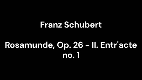 Rosamunde, Op. 26 - II. Entr'acte no. 1