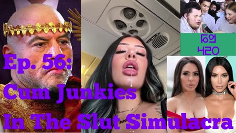 Ep. 56: Cum Junkies In The Slut Simulacra