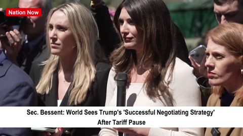 Sec. Bessent: World Sees Trump's 'Successful Negotiating Strategy' After Tariff Pause 