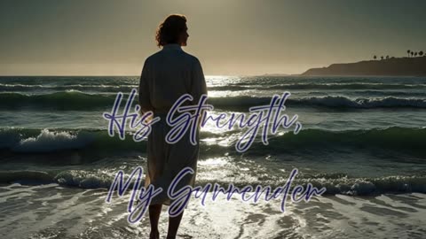 His Strength, My Surrender