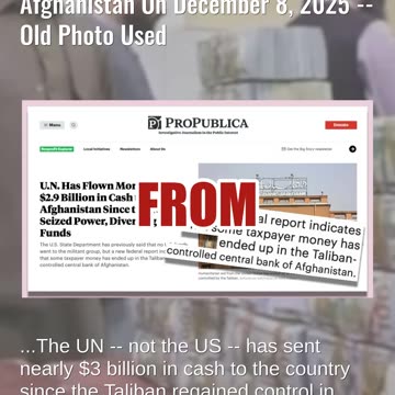 Fact Check: U.S. Did NOT Send $45 Million In Cash To The Taliban In Afghanistan On December 8, 2025