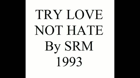 TRY LOVE NOT HATE 1993