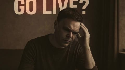 Should I Go Live?