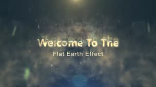 Flat Earth Effect Wake UP!