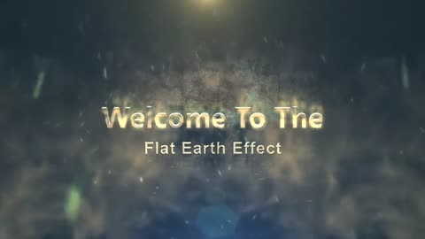 Flat Earth Effect Wake UP!