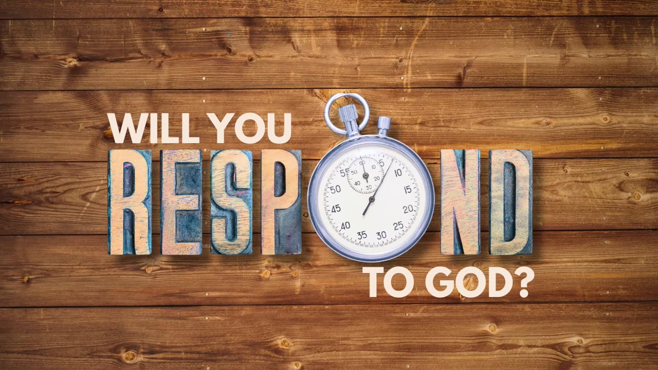 Will You Respond to God?