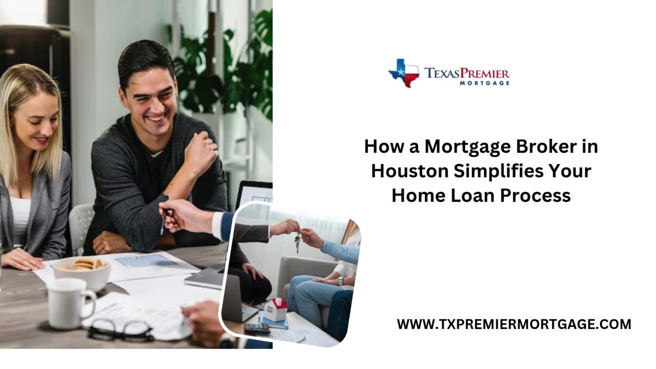 How a Mortgage Broker in Houston Simplifies Your Home Loan Process
