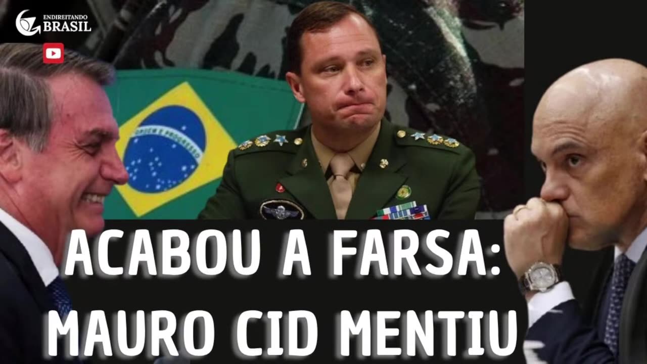 ACABOU A FARSA: MAURO CID MENTIU