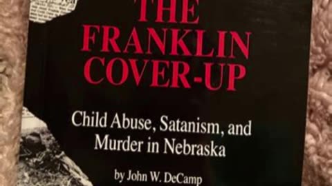 The Franklin Cover-up: Child Abuse, Satanism, and Murder in Nebraska by: John W. DeCamp