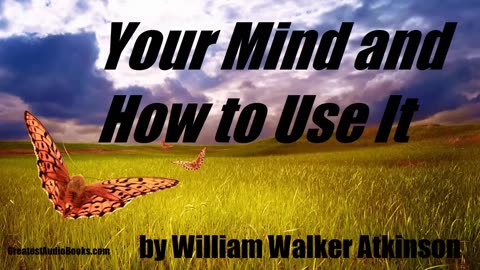 Your Mind and How to Use It: A Manual of Practical Psychology by William Walker Atkinson [AUDIOBOOK]