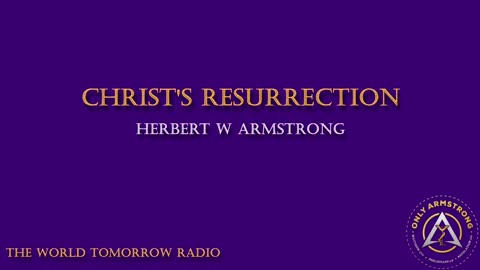 The World Tomorrow Radio- Christ's Resurrection