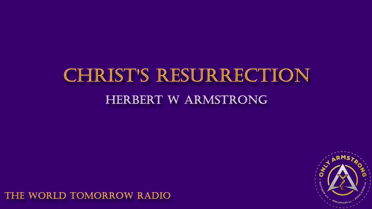 The World Tomorrow Radio- Christ's Resurrection