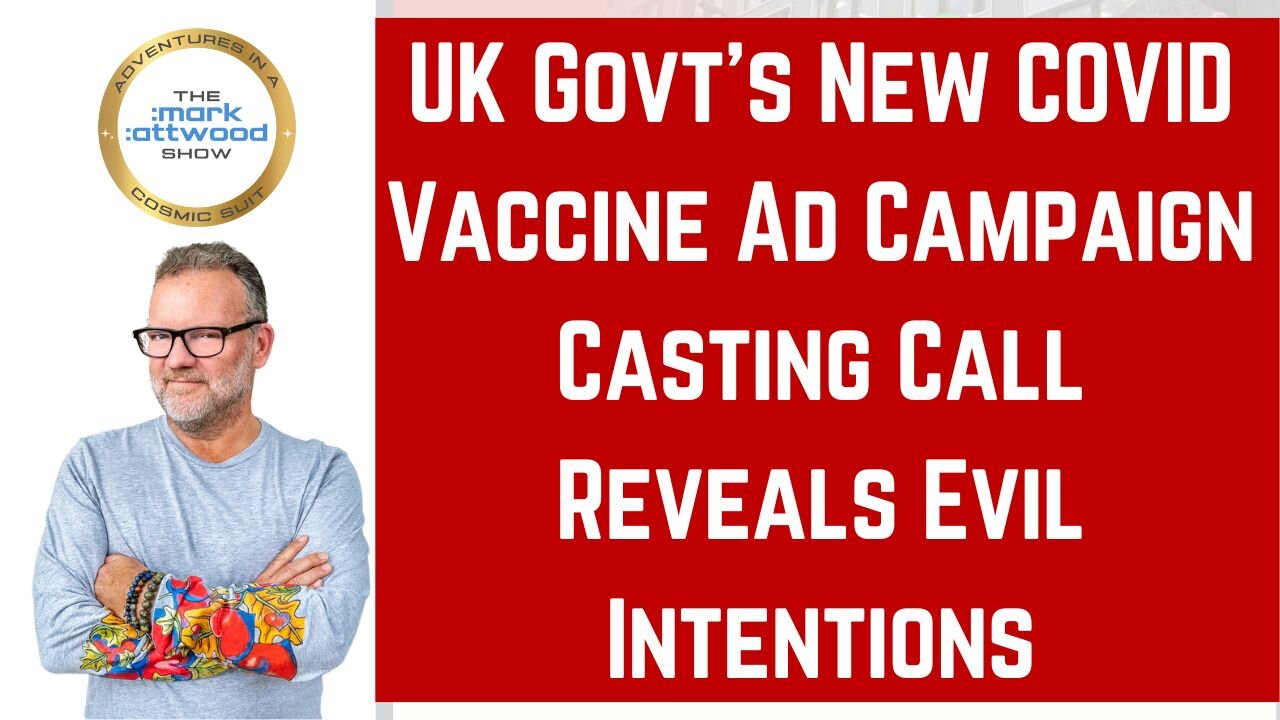 UK Govt's New COVID Vaccine Ad Campaign Casting Call Reveals Evil Intentions – 1st Aug 2025