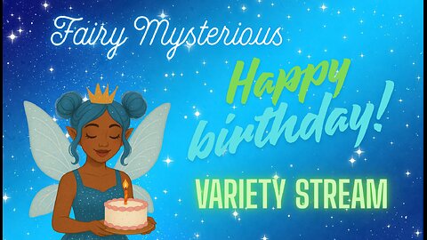 My Happy Birthday Celebration Variety Stream!! Let's Chill & Have A Good TIme!!