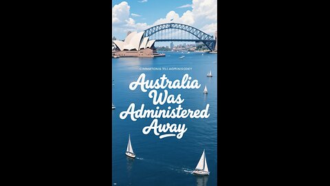 Australia was Administered Away.