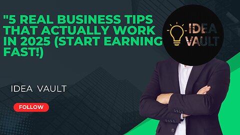 5 Real Business Tips That Actually Work in 2025 (Start Earning Fast!)