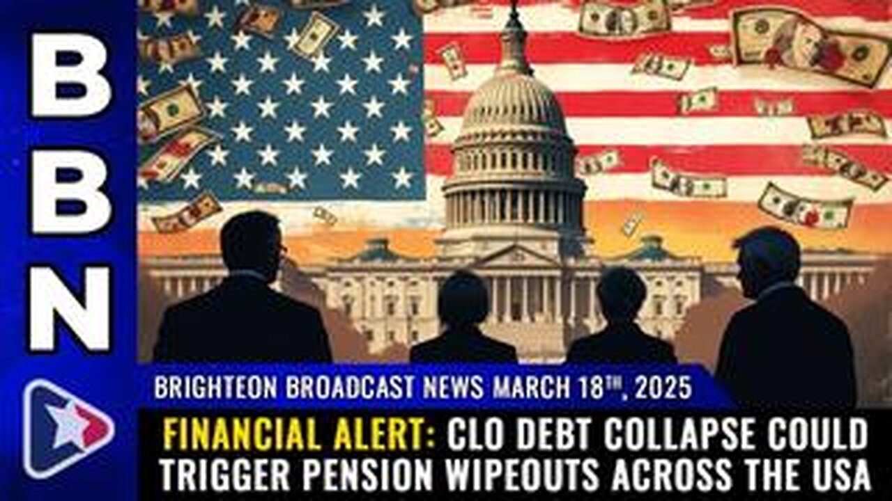 BBN, Mar 18, 2025 – Financial alert: CLO debt collapse could trigger PENSION WIPEOUTS.