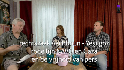 Rechtszaak Aachboun - Staat, Schoof en Yeşilgöz, CBG, rode lijn NAVO en Gaza én de vrijheid van pers