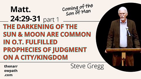 Apocalyptic Judgment on Jerusalem - Matthew 24:29-31 Part 1 - Steve Gregg
