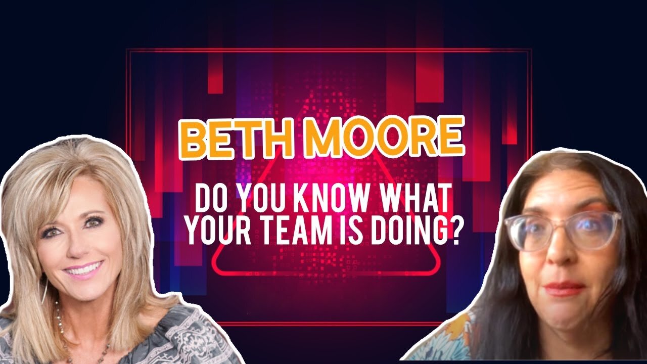 Beth Moore, do you know what your team is doing?