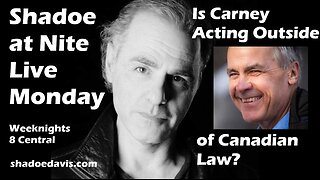 March 17th/2025- Is Mark Carney Acting Outside the Boundaries of Canadian Law?