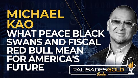 Michael Kao: What Peace Black Swans and Fiscal Red Bull Mean for America's Future