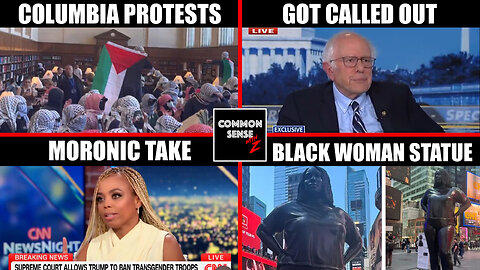 Columbia University Protests | Bernie Sanders Called Out | Trans Are Like MLK? | Black Woman Statue