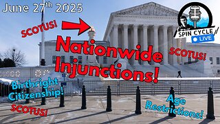 Supreme Shake-Up: SCOTUS Rulings Redefine Rights: Spin Cycle LIVE! 6/27/25