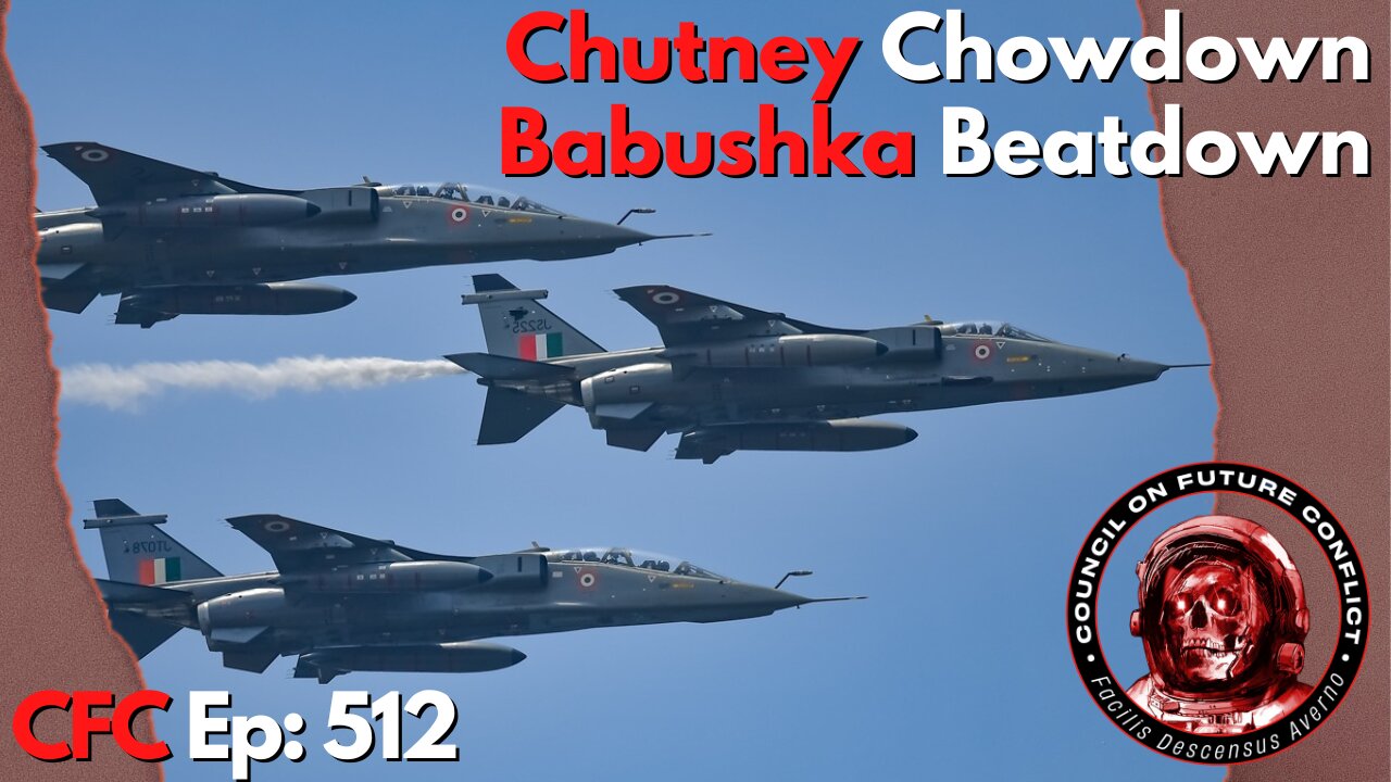 Council on Future Conflict Episode 512: Chutney Chowdown, Babushka Beatdown