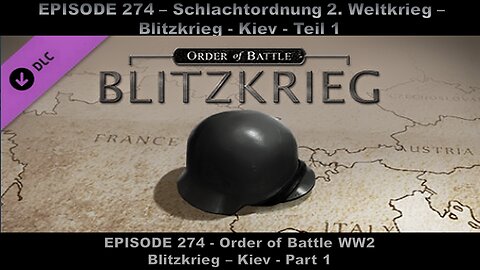 Order of Battle WW2 - EPISODE 274 - Blitzkrieg - Kiev - Part 1