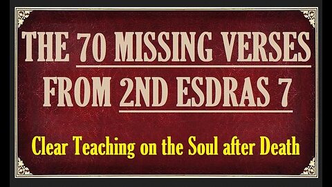 The 70 missing verses from 2nd Esdras 7. Clear teaching on life after death (it also outlines the 10 Northern "lost" tribes into Europe 2 Esdras 13)