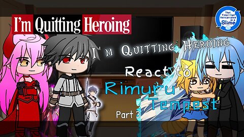 I'm Quitting Heroing React to Rimuru Tempest「Part 3/3」